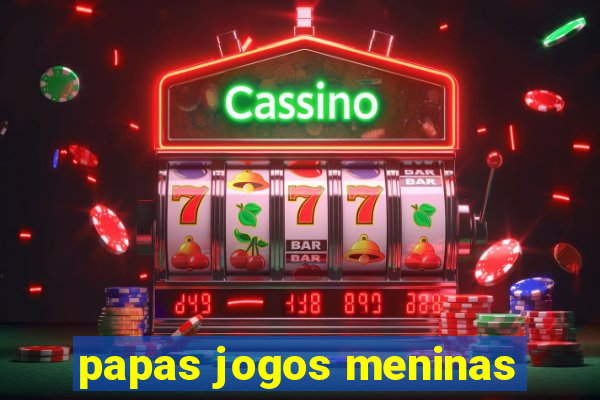 papas jogos meninas