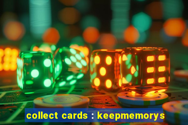 collect cards : keepmemorys