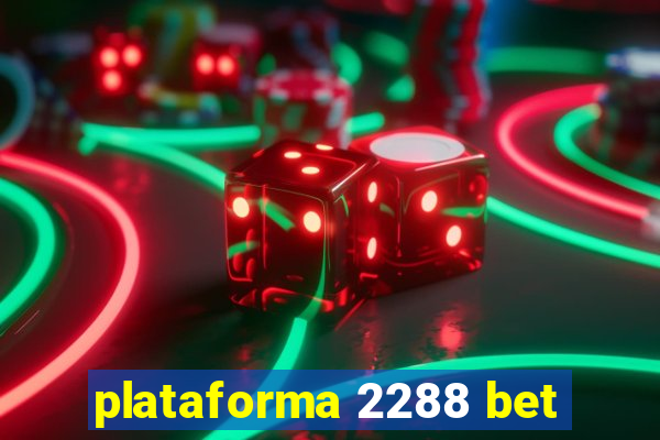 plataforma 2288 bet