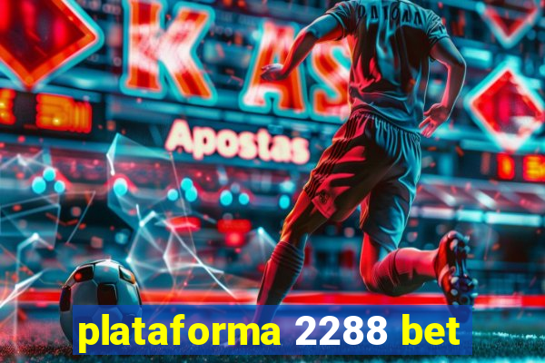 plataforma 2288 bet