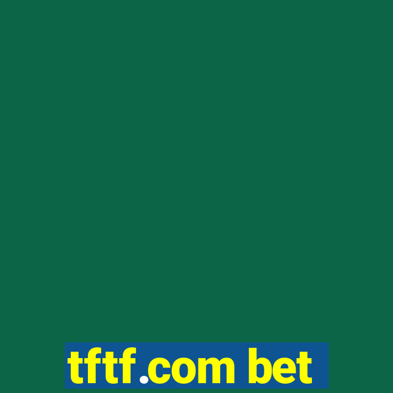 tftf.com bet