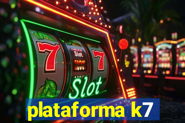 plataforma k7