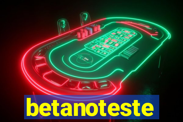 betanoteste