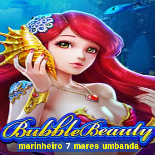 marinheiro 7 mares umbanda