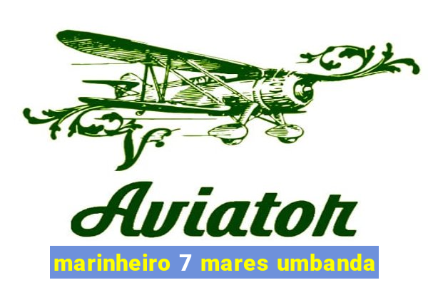 marinheiro 7 mares umbanda