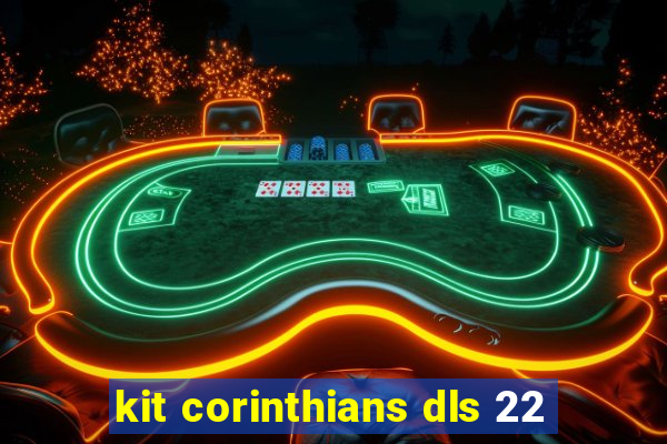 kit corinthians dls 22