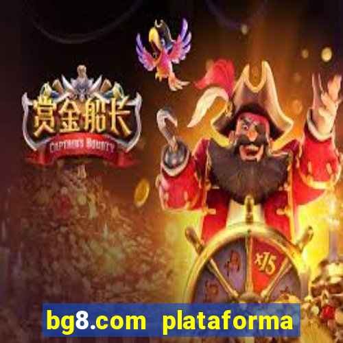 bg8.com plataforma paga mesmo