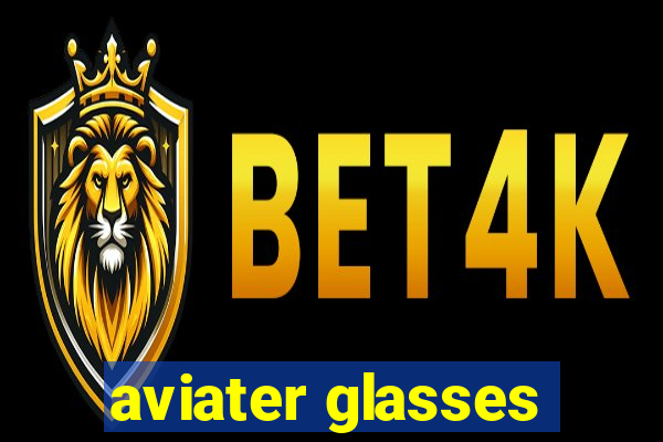 aviater glasses