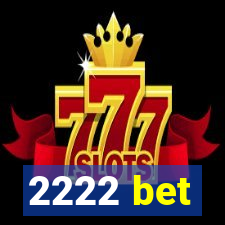 2222 bet