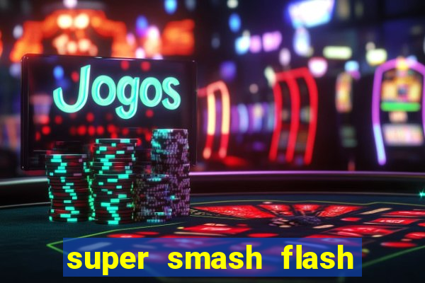 super smash flash 2 jogos