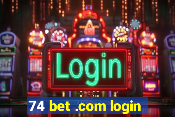 74 bet .com login