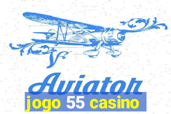 jogo 55 casino