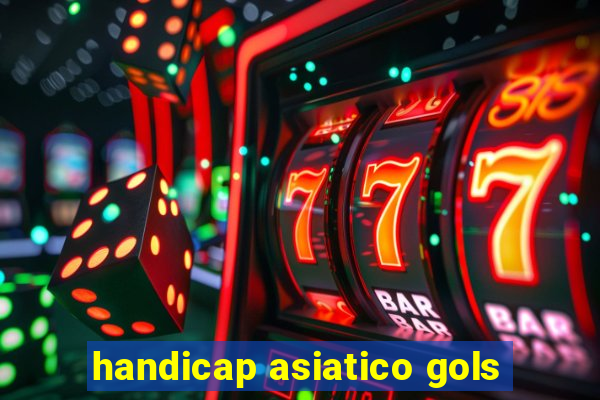 handicap asiatico gols