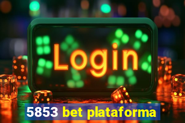 5853 bet plataforma