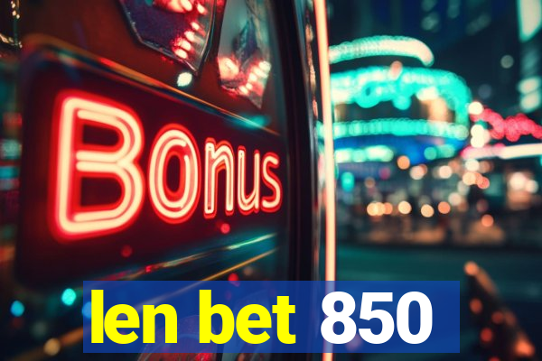 len bet 850