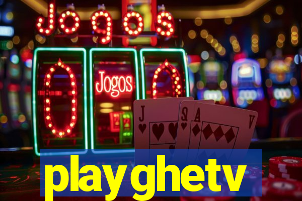 playghetv