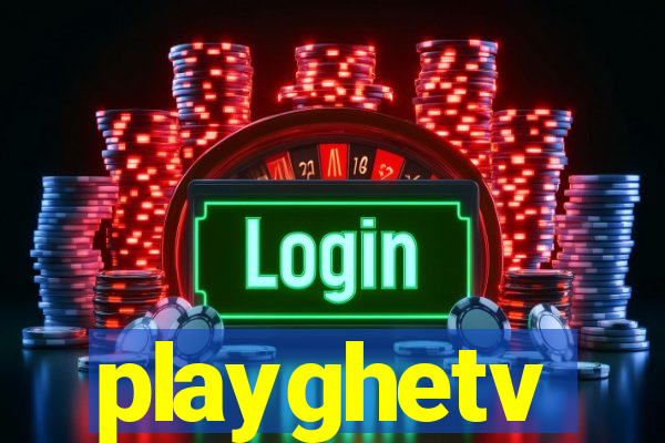 playghetv