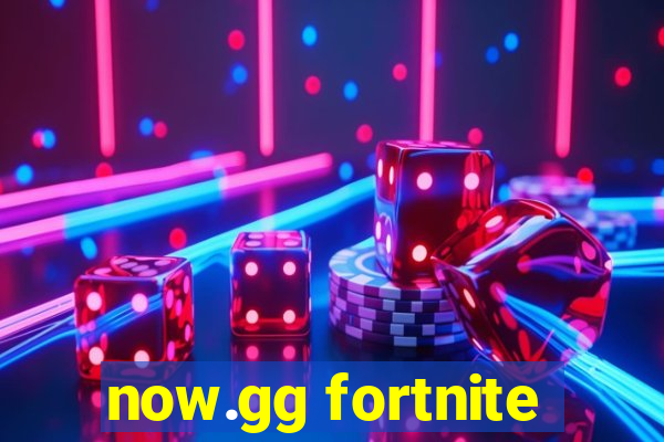 now.gg fortnite