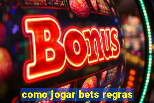 como jogar bets regras