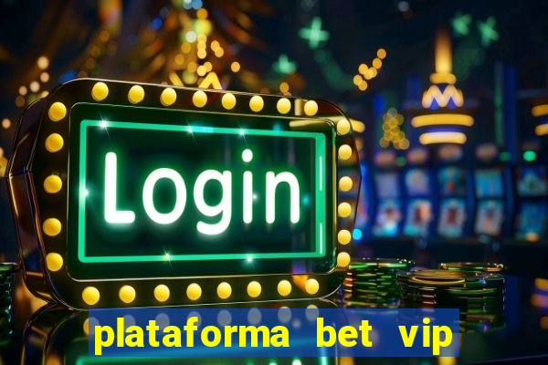 plataforma bet vip é confiável