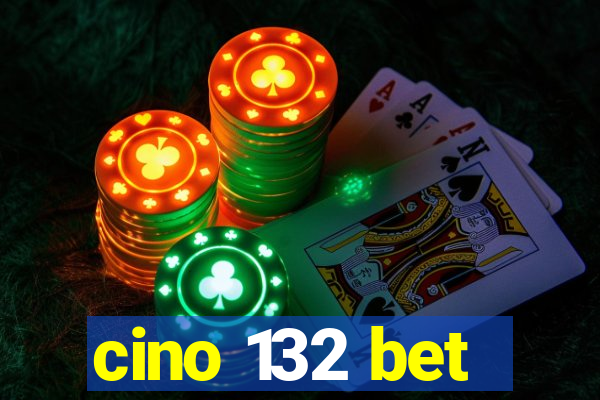 cino 132 bet