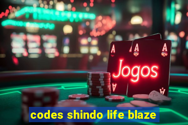 codes shindo life blaze