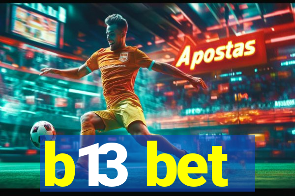 b13 bet