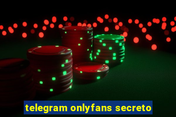 telegram onlyfans secreto