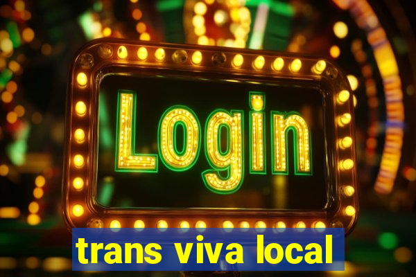 trans viva local