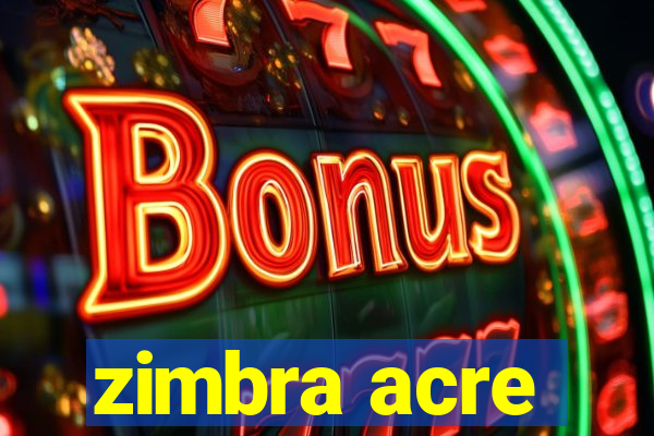 zimbra acre