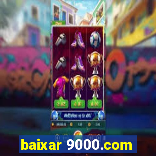 baixar 9000.com