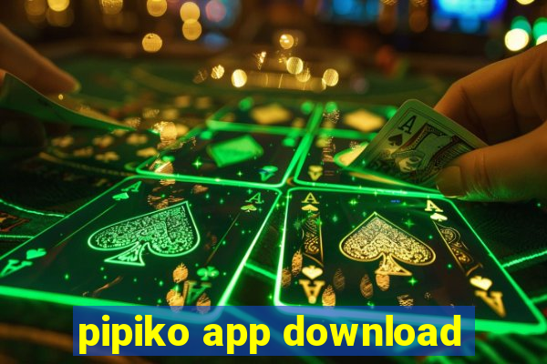 pipiko app download