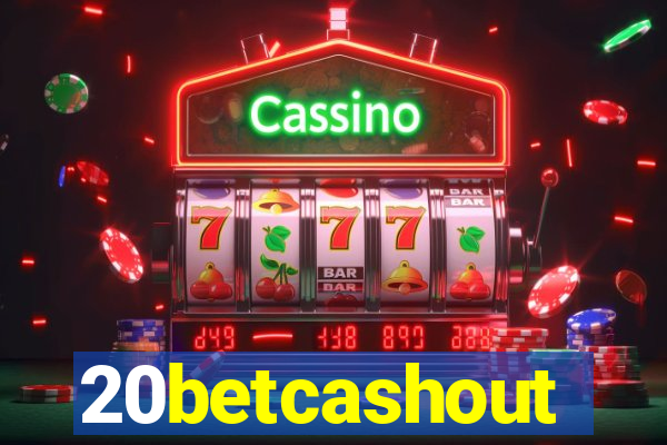 20betcashout