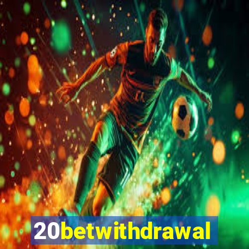 20betwithdrawal