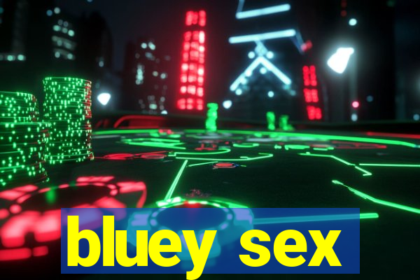 bluey sex