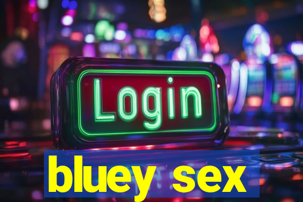 bluey sex