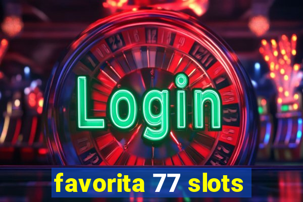 favorita 77 slots