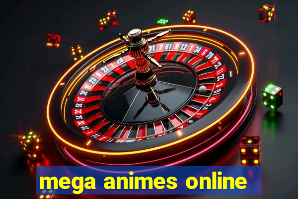 mega animes online