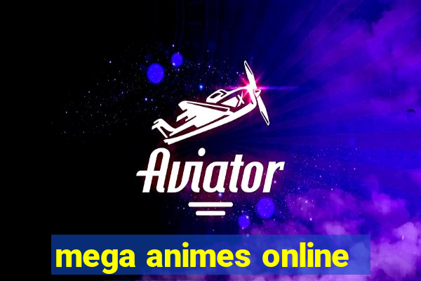 mega animes online