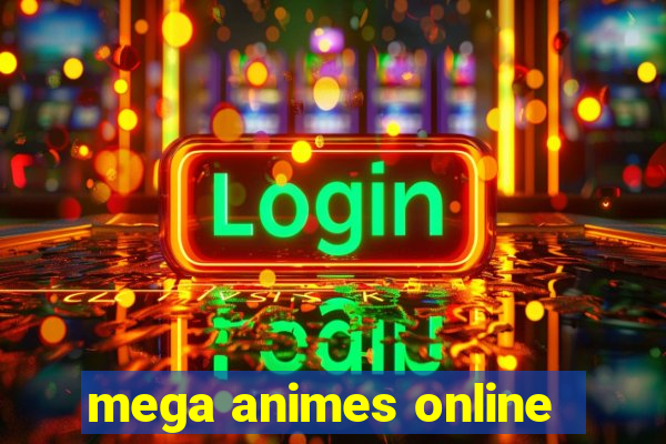 mega animes online