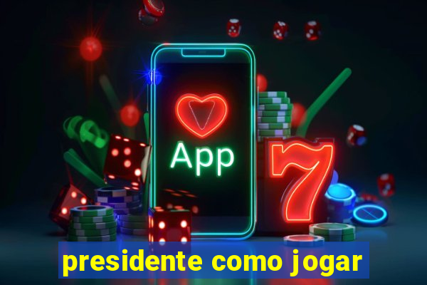 presidente como jogar