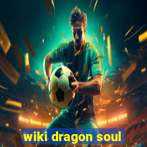 wiki dragon soul