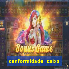 conformidade caixa quanto tempo demora