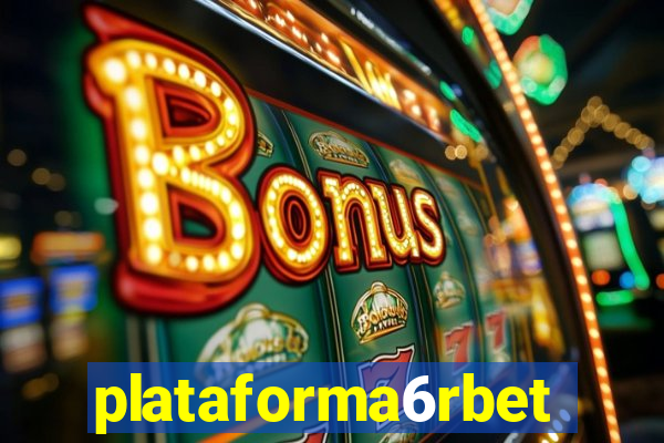 plataforma6rbet