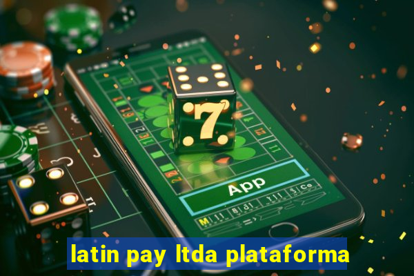 latin pay ltda plataforma