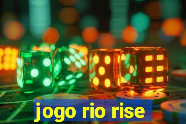 jogo rio rise