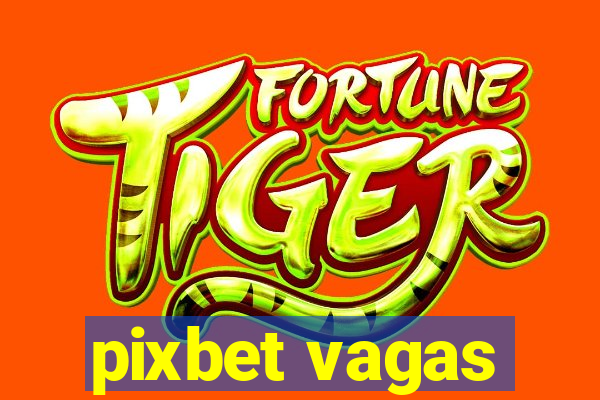 pixbet vagas