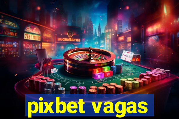 pixbet vagas