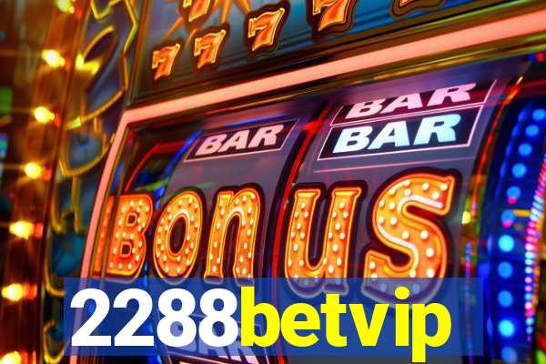 2288betvip