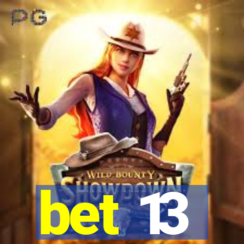 bet 13